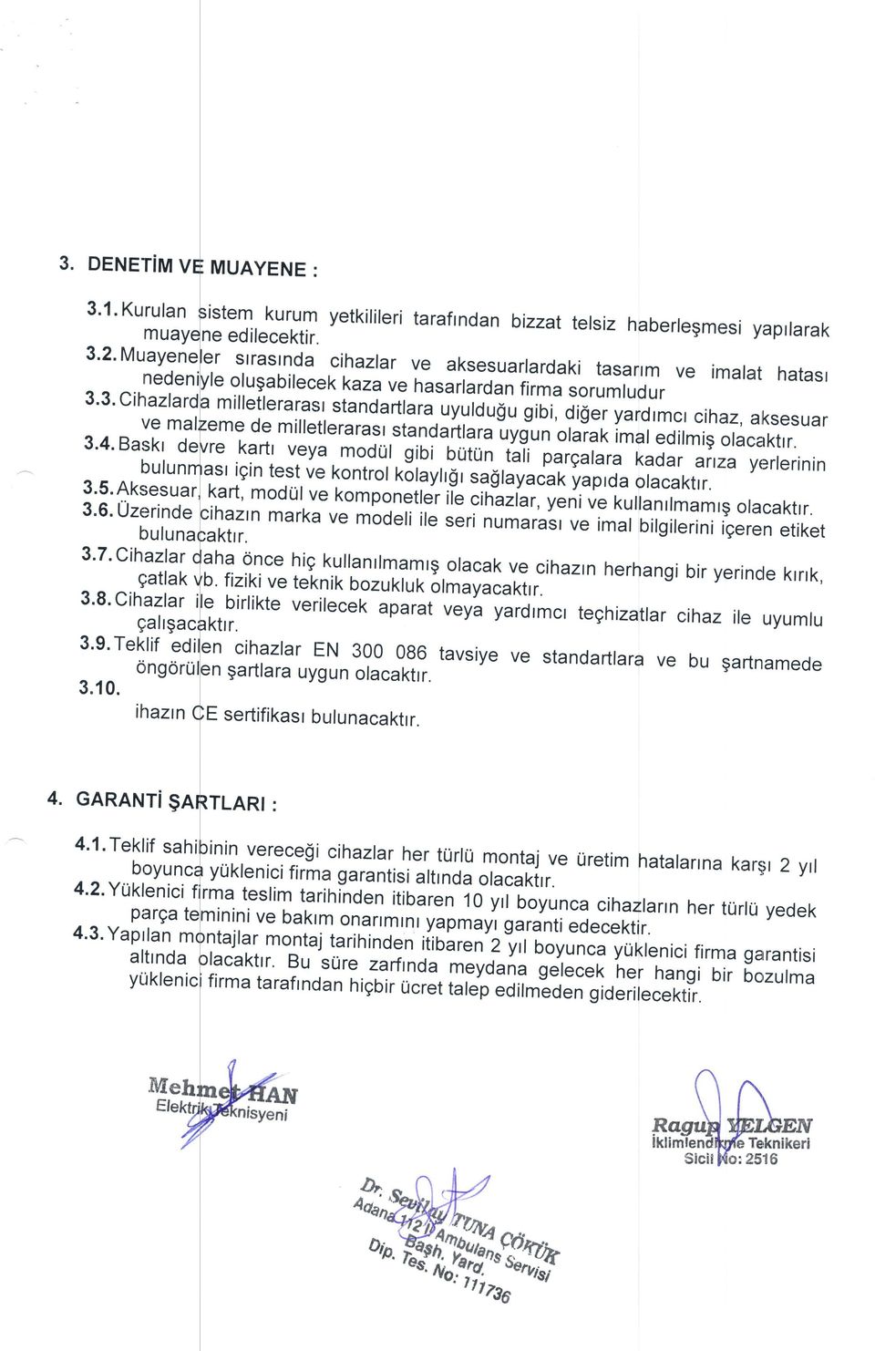 ,q, ve vs aksesuarlardaki dnreuualarqakt tasarrm tasaflm ve imalat hatasr e olugabilecek kaza ve hasarlardan firma,orrrnfrjw :1",15:lTJ^rF:1? Tlr ra, uyu td ug u s ib i, d iger ya rd mcr cihaz, tqz.