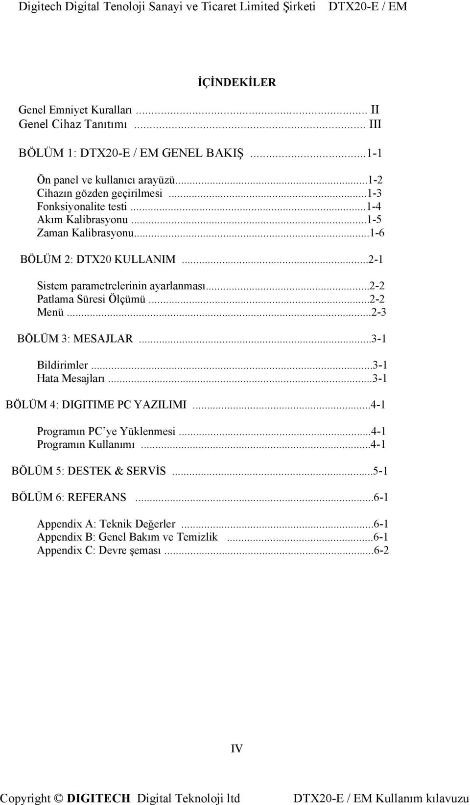 ..2-2 Patlama Süresi Ölçümü...2-2 Menü...2-3 BÖLÜM 3: MESAJLAR...3-1 Bildirimler...3-1 Hata Mesajları...3-1 BÖLÜM 4: DIGITIME PC YAZILIMI...4-1 Programın PC ye Yüklenmesi.