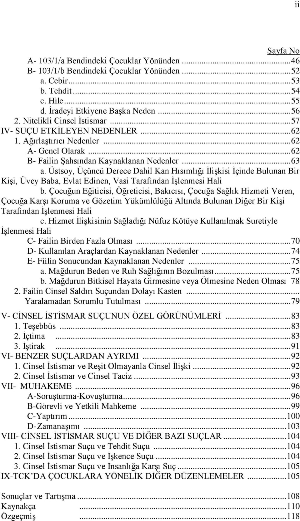 Üstsoy, Üçüncü Derece Dahil Kan Hısımlığı ĠliĢkisi Ġçinde Bulunan Bir KiĢi, Üvey Baba, Evlat Edinen, Vasi Tarafından ĠĢlenmesi Hali b.