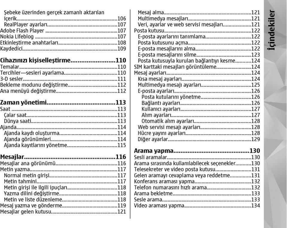 ..113 Ajanda...114 Ajanda kaydı oluşturma...114 Ajanda görünümleri...114 Ajanda kayıtlarını yönetme...115 Mesajlar...116 Mesajlar ana görünümü...116 Metin yazma...117 Normal metin girişi.