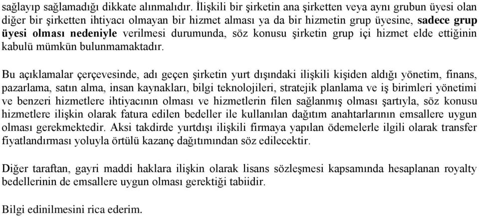 durumunda, söz konusu şirketin grup içi hizmet elde ettiğinin kabulü mümkün bulunmamaktadır.