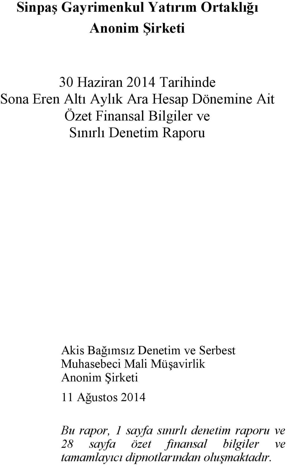 Denetim ve Serbest Muhasebeci Mali Müşavirlik Anonim Şirketi 11 Ağustos 2014 Bu rapor, 1 sayfa