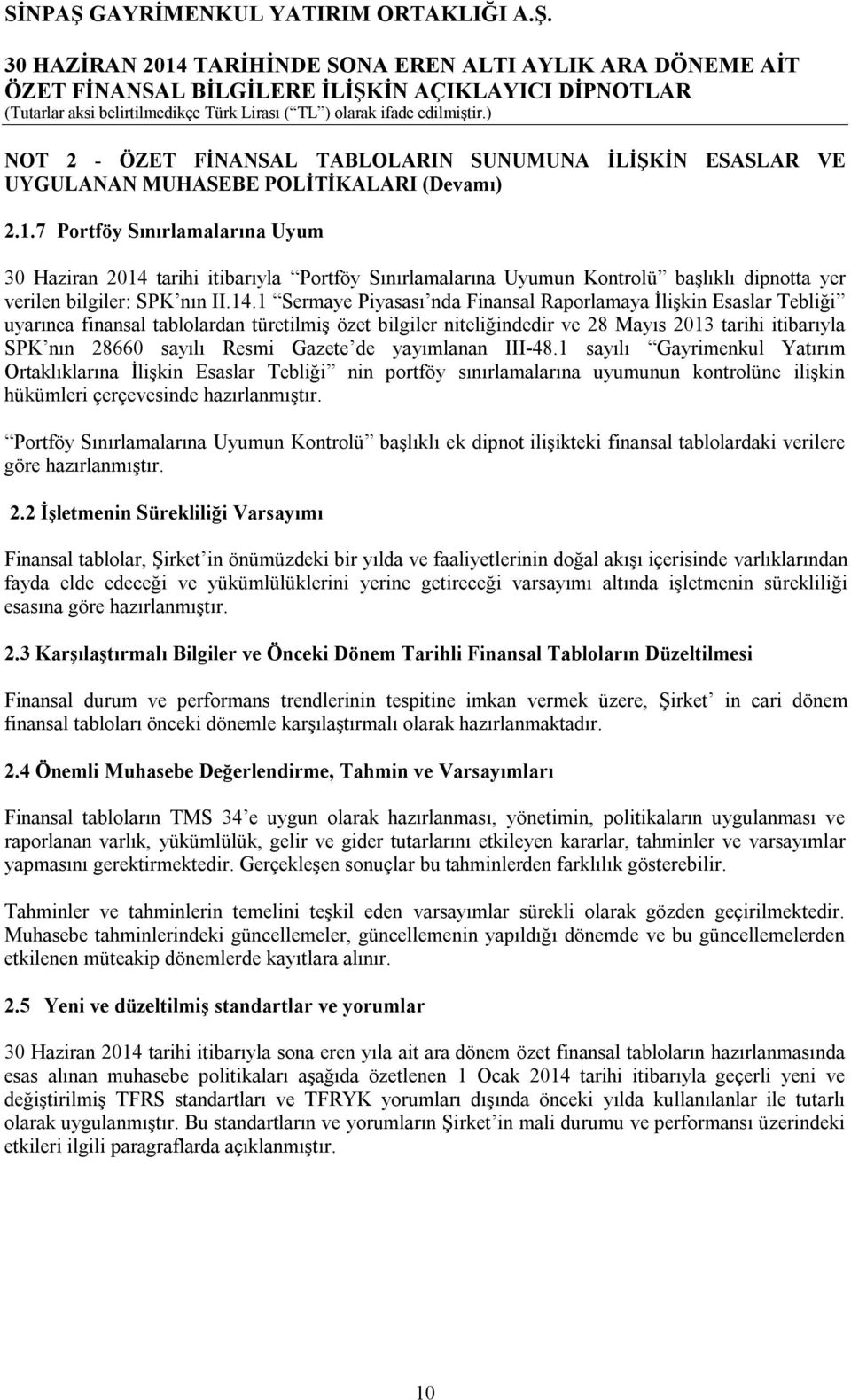 tarihi itibarıyla Portföy Sınırlamalarına Uyumun Kontrolü başlıklı dipnotta yer verilen bilgiler: SPK nın II.14.