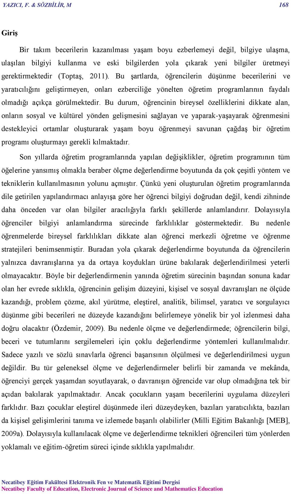 gerektirmektedir (Toptaş, 2011).