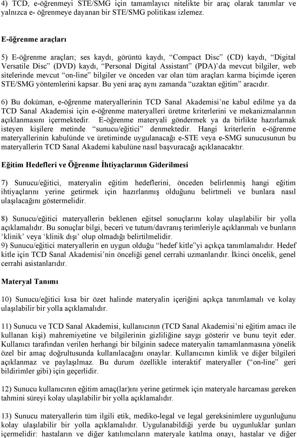 mevcut on-line bilgiler ve önceden var olan tüm araçları karma biçimde içeren STE/SMG yöntemlerini kapsar. Bu yeni araç aynı zamanda uzaktan eğitim aracıdır.