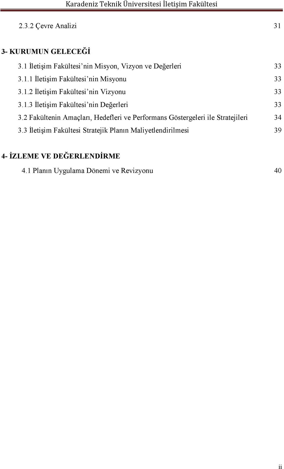 2 Fakültenin Amaçları, Hedefleri ve Performans Göstergeleri ile Stratejileri 34 3.