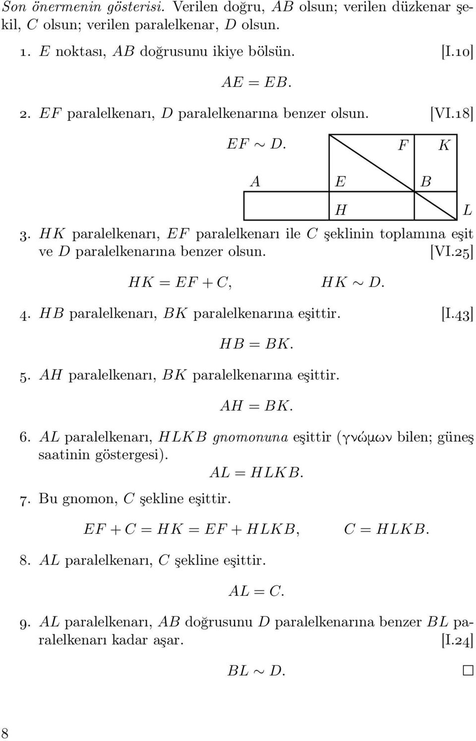 paralelkenarı, K paralelkenarına eşittir. [I.43] = K. 5. paralelkenarı, K paralelkenarına eşittir. = K. 6.