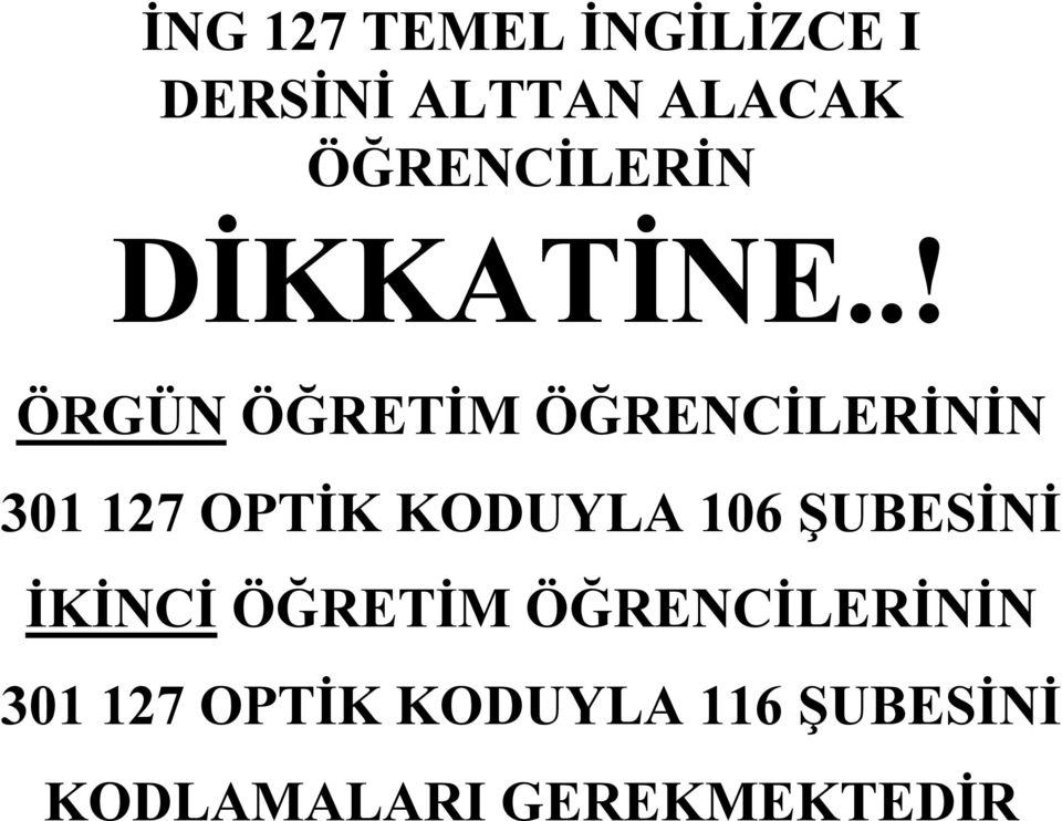 .! ÖRGÜN ÖĞRETİM ÖĞRENCİLERİNİN 301 127 OPTİK KODUYLA