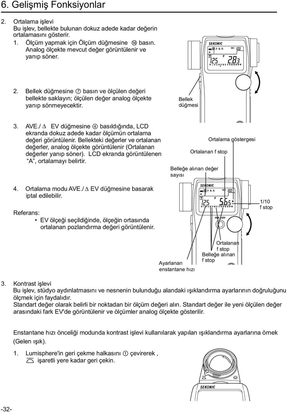 / EV düğmesine 4 bas ıldığında, LCD ekranda dokuz adede kadar ölçümün ortalama değeri görüntülenir.