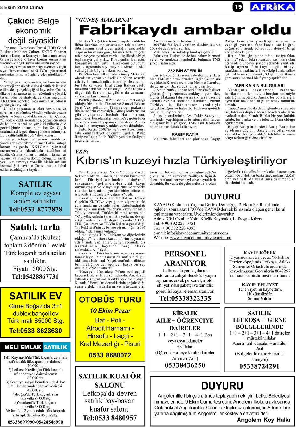 Yaptýðý yazýlý açýklamada, söz konusu plan ve stratejilerin ülkedeki siyasi partilerle istiþare edilmeden gerçekleþtiðini kaydeden Çakýcý, ülkede yaþanan sorunlarýn çözümüne yönelik tasarý, plan ve