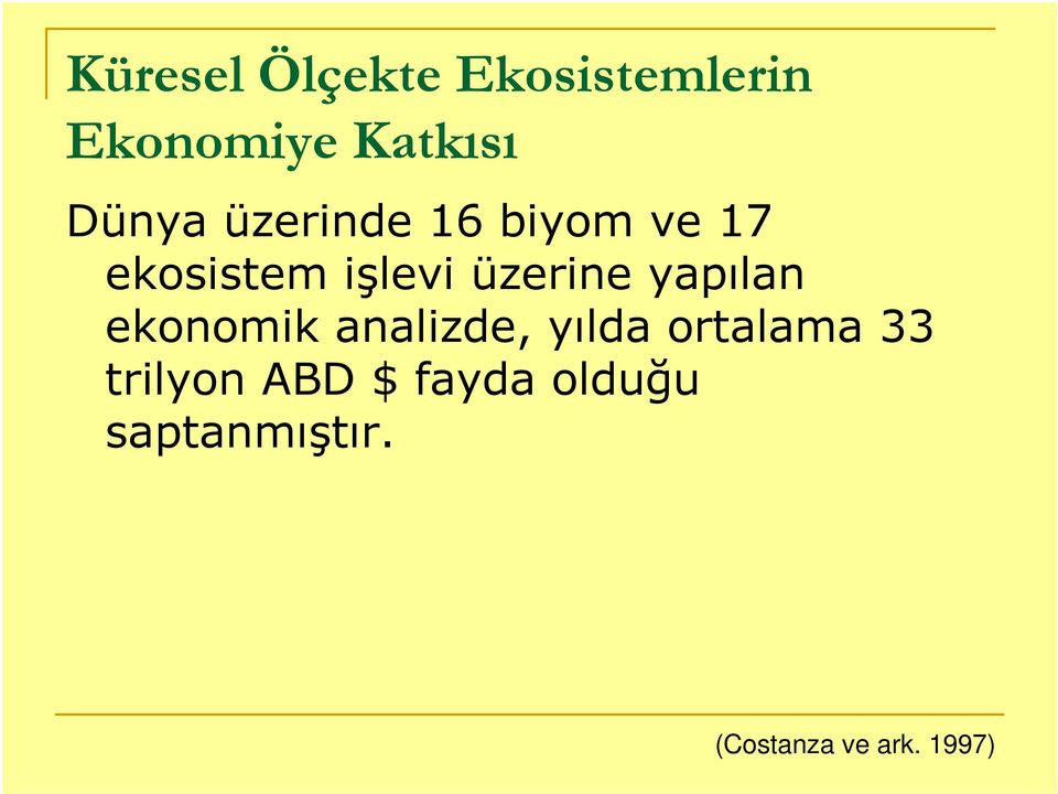 üzerine yapılan ekonomik analizde, yılda ortalama 33