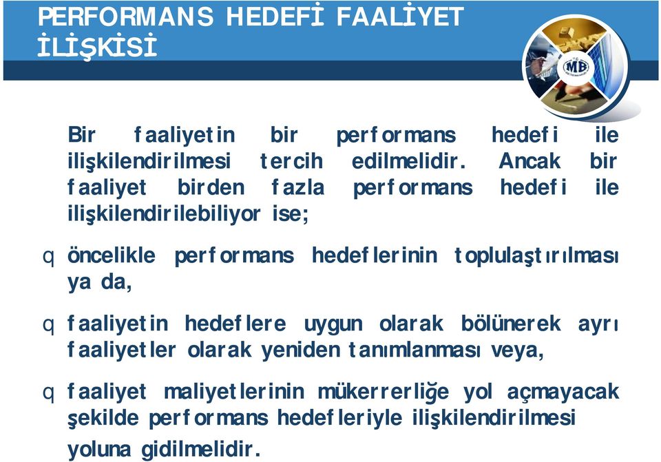 toplulaştırılması ya da, q faaliyetin hedeflere uygun olarak bölünerek ayrı faaliyetler olarak yeniden tanımlanması