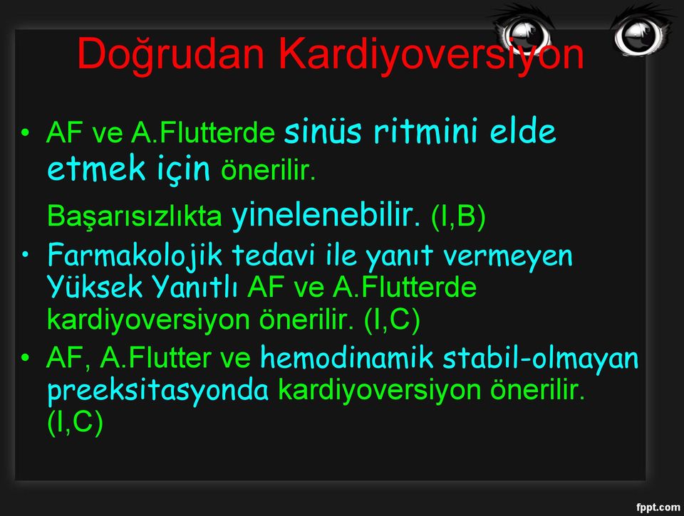 (I,B) Farmakolojik tedavi ile yanıt vermeyen Yüksek Yanıtlı AF ve A.