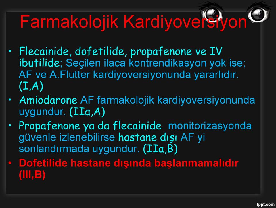 (I,A) Amiodarone AF farmakolojik kardiyoversiyonunda uygundur.