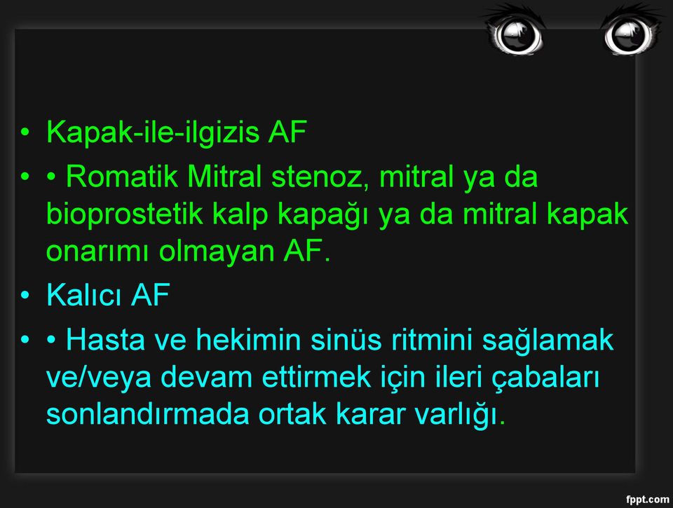 AF. Kalıcı AF Hasta ve hekimin sinüs ritmini sağlamak ve/veya