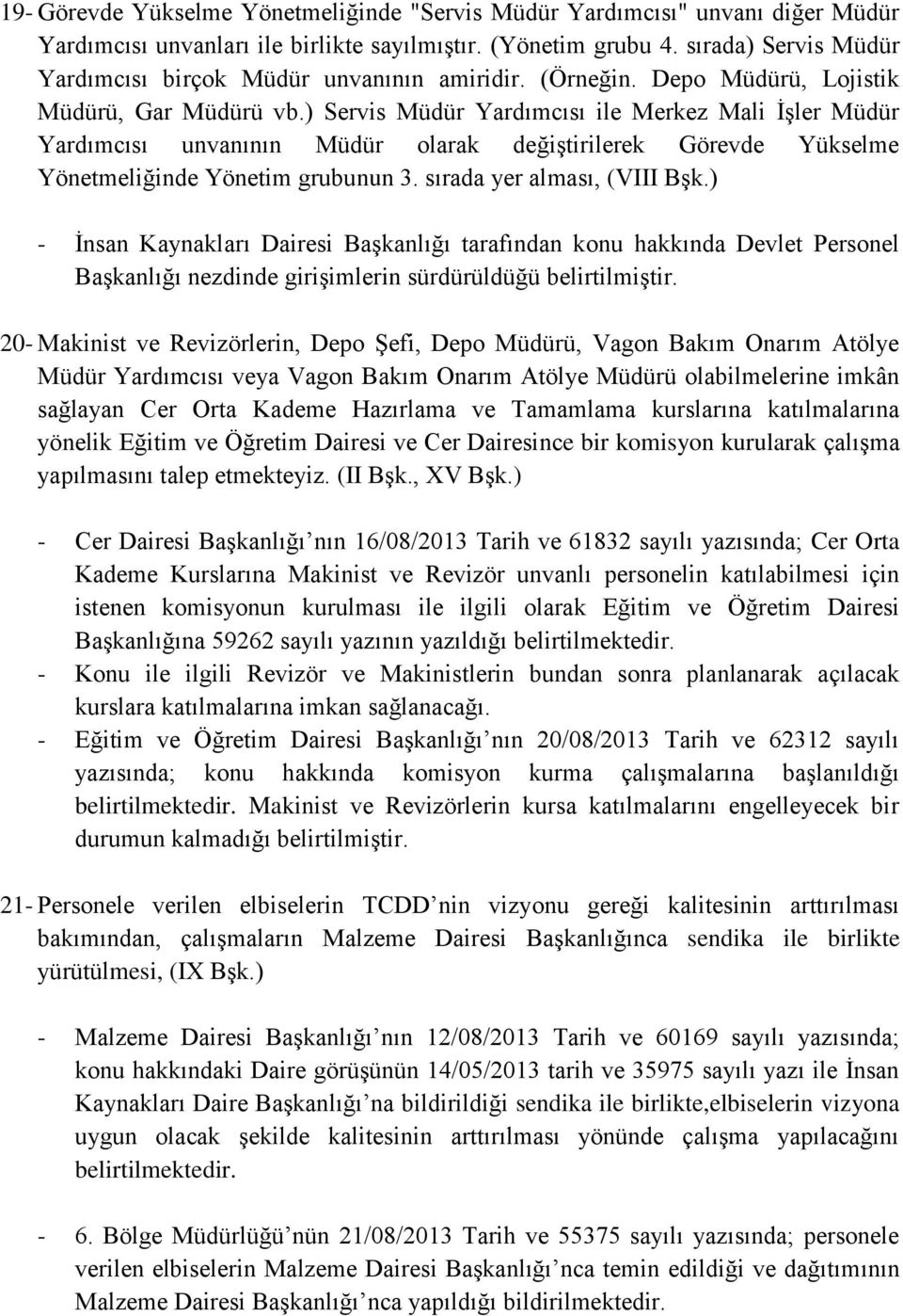 ) Servis Müdür Yardımcısı ile Merkez Mali İşler Müdür Yardımcısı unvanının Müdür olarak değiştirilerek Görevde Yükselme Yönetmeliğinde Yönetim grubunun 3. sırada yer alması, (VIII Bşk.