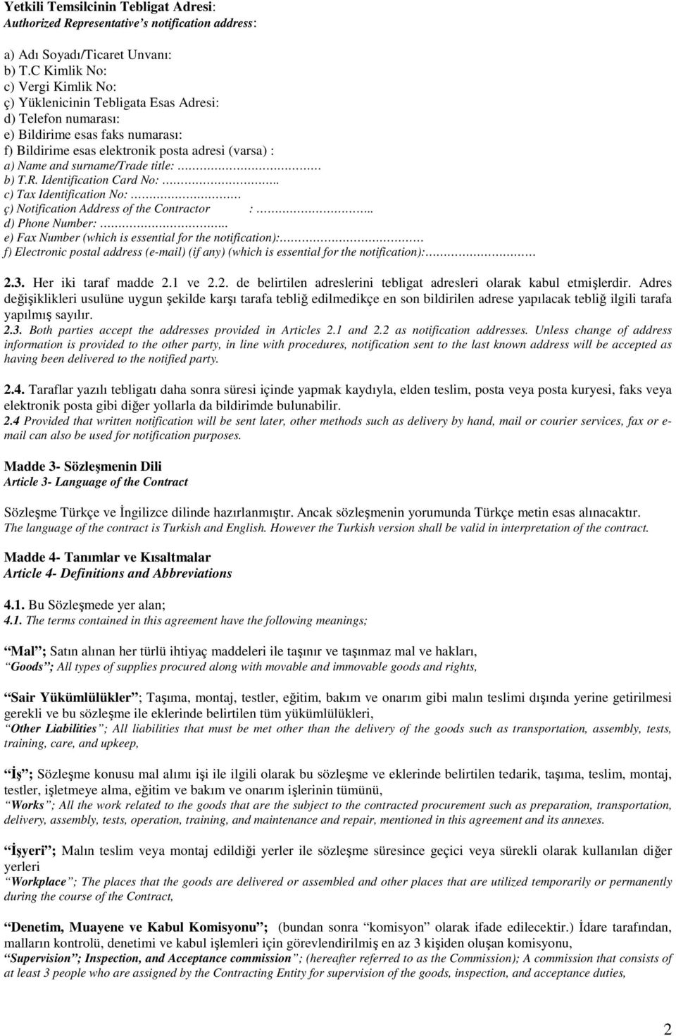 surname/trade title: b) T.R. Identification Card No:.. c) Tax Identification No: ç) Notification Address of the Contractor :.. d) Phone Number:.