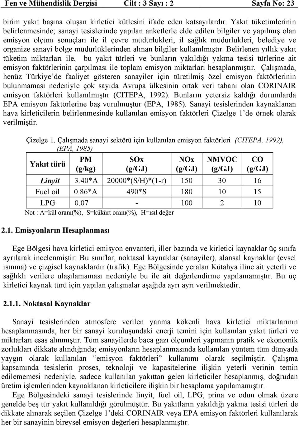 ve organize sanayi bölge müdürlüklerinden alınan bilgiler kullanılmıştır.