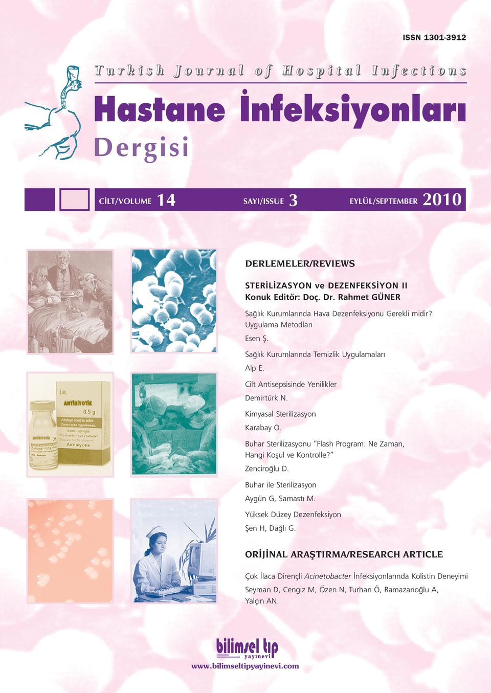 Kimyasal Sterilizasyon Karabay O. Buhar Sterilizasyonu Flash Program: Ne Zaman, Hangi Koflul ve Kontrolle? Zenciro lu D. Buhar ile Sterilizasyon Aygün G, Samast M.