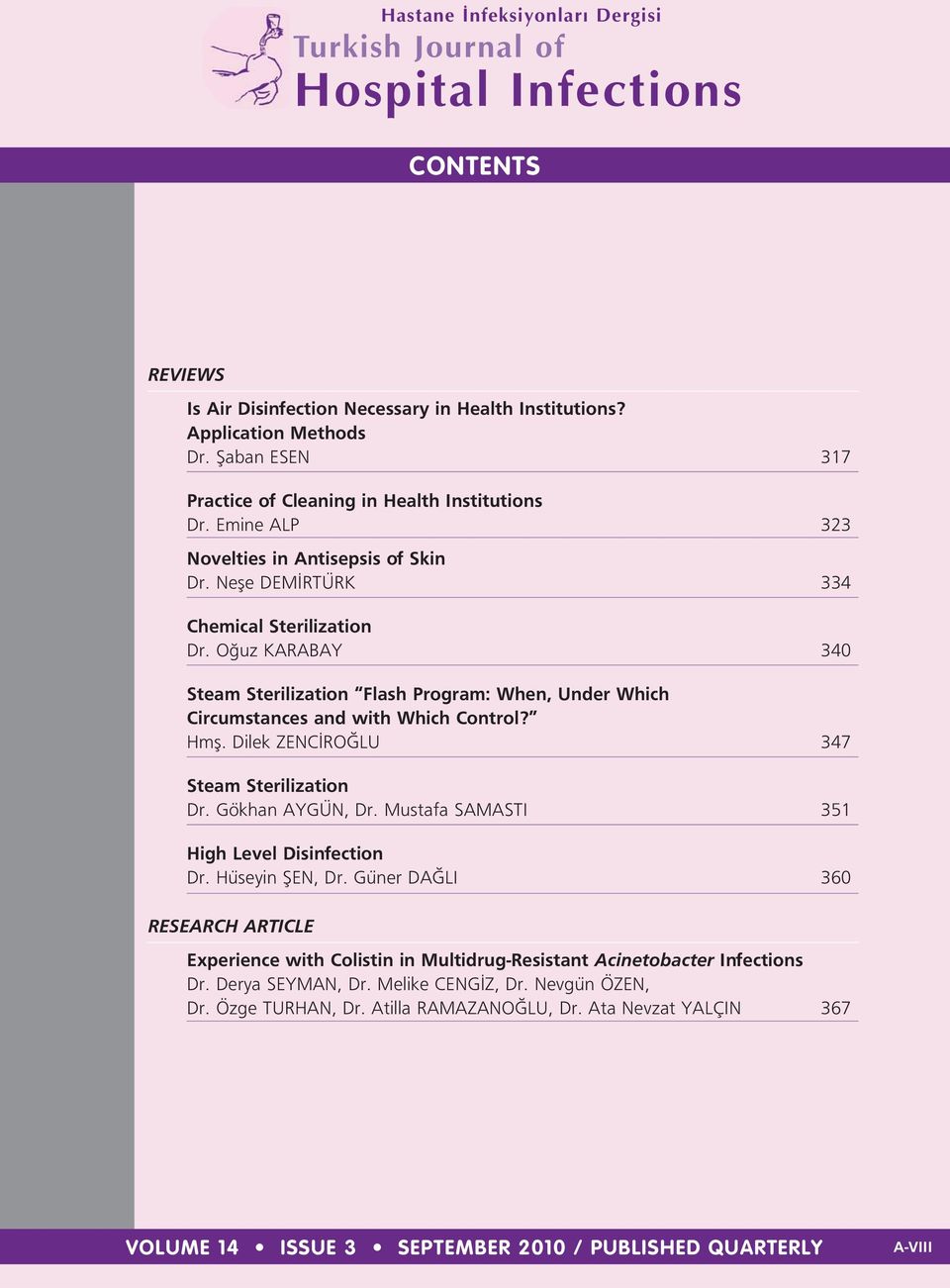 O uz KARABAY 340 Steam Sterilization Flash Program: When, Under Which Circumstances and with Which Control? Hmfl. Dilek ZENC RO LU 347 Steam Sterilization Dr. Gökhan AYGÜN, Dr.