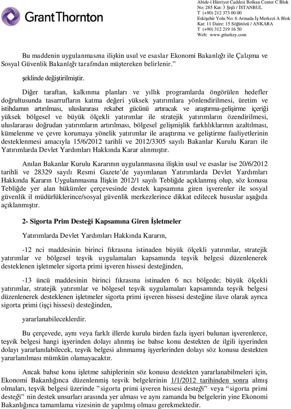 rekabet gücünü art racak ve ara rma-geli irme içeri i yüksek bölgesel ve büyük ölçekli yat mlar ile stratejik yat mlar n özendirilmesi, uluslararas do rudan yat mlar n art lmas, bölgesel geli mi lik