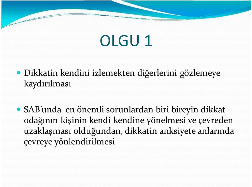 dikkat odağının kişinin kendi kendine yönelmesi ve çevreden