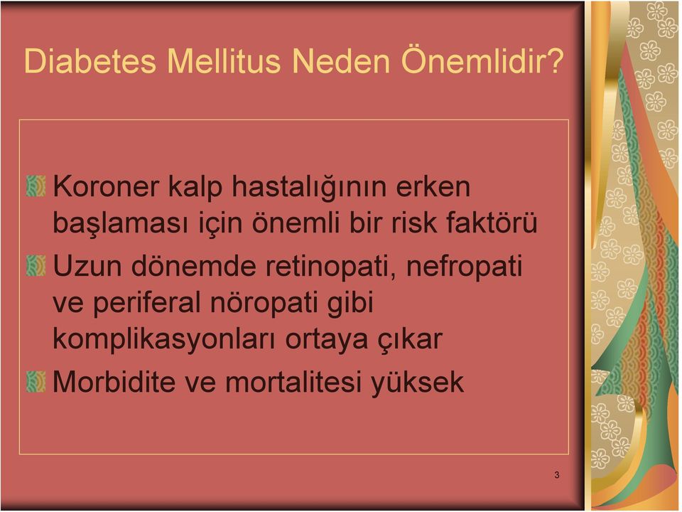 risk faktörü Uzun dönemde retinopati, nefropati ve