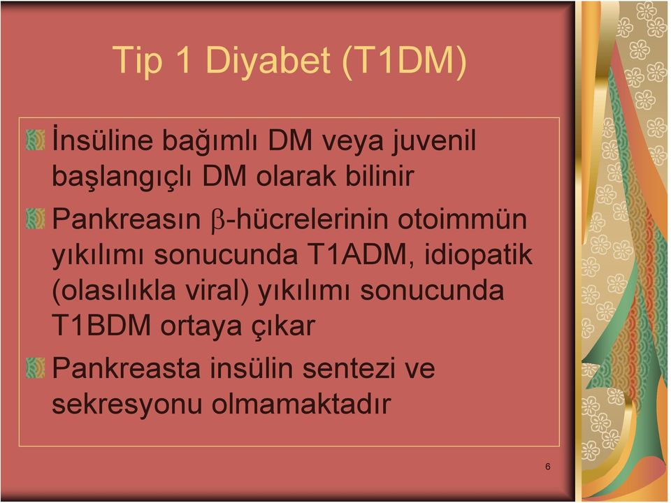 sonucunda T1ADM, idiopatik (olasılıkla viral) yıkılımı sonucunda