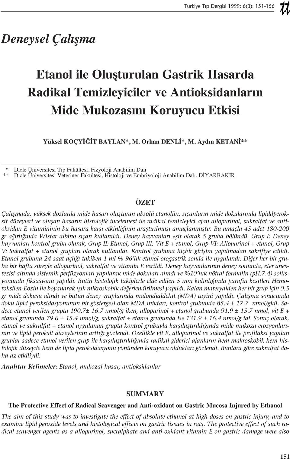 Ayd n KETANİ** * Dicle Üniversitesi T p Fakültesi, Fizyoloji Anabilim Dal ** Dicle Üniversitesi Veteriner Fakültesi, Histoloji ve Embriyoloji Anabilim Dal, DİYARBAKIR ÖZET Çalışmada, yüksek dozlarda