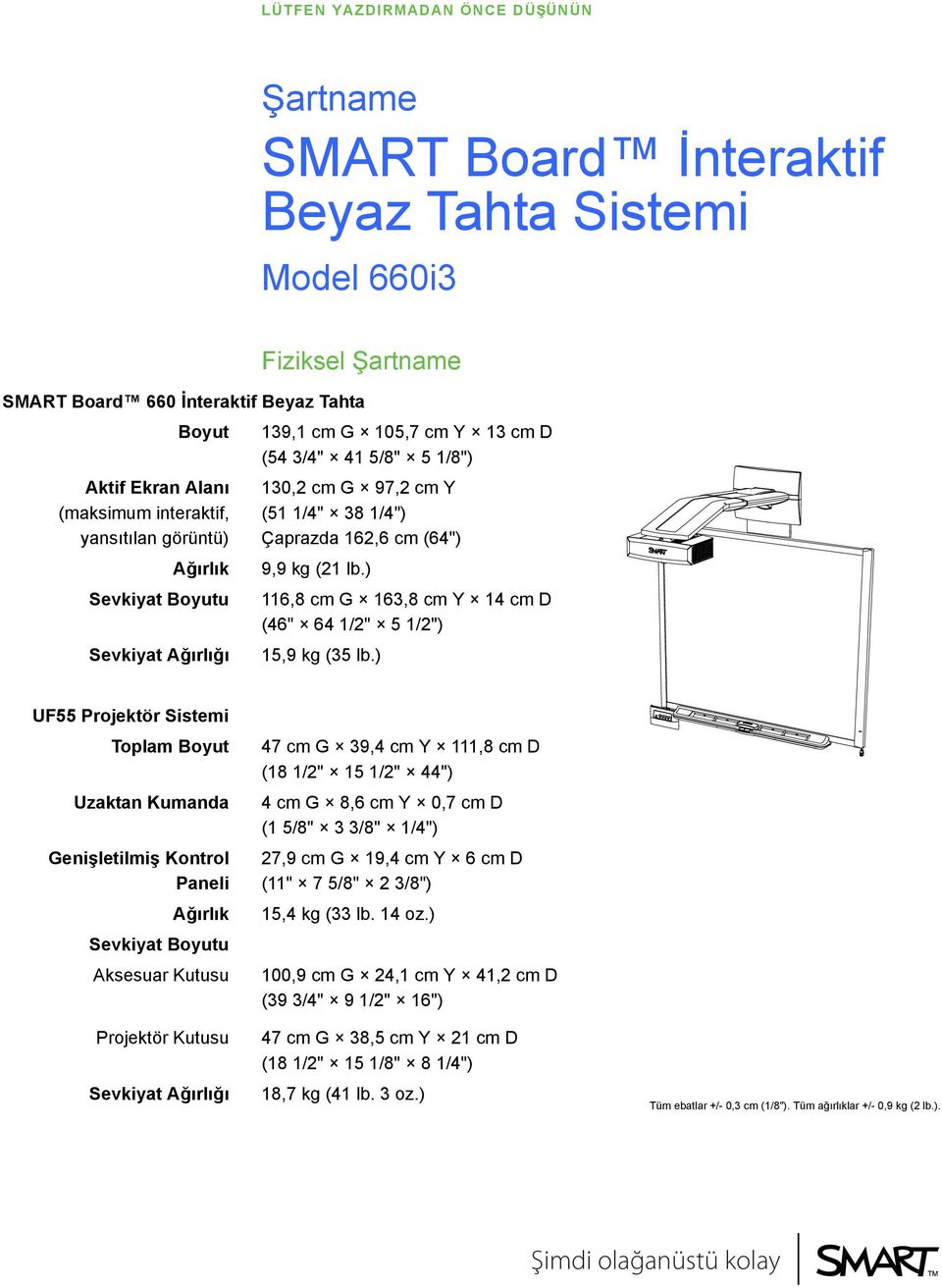 ) 116,8 cm G 163,8 cm Y 14 cm D (46" 64 1/2" 5 1/2") 15,9 kg (35 lb.