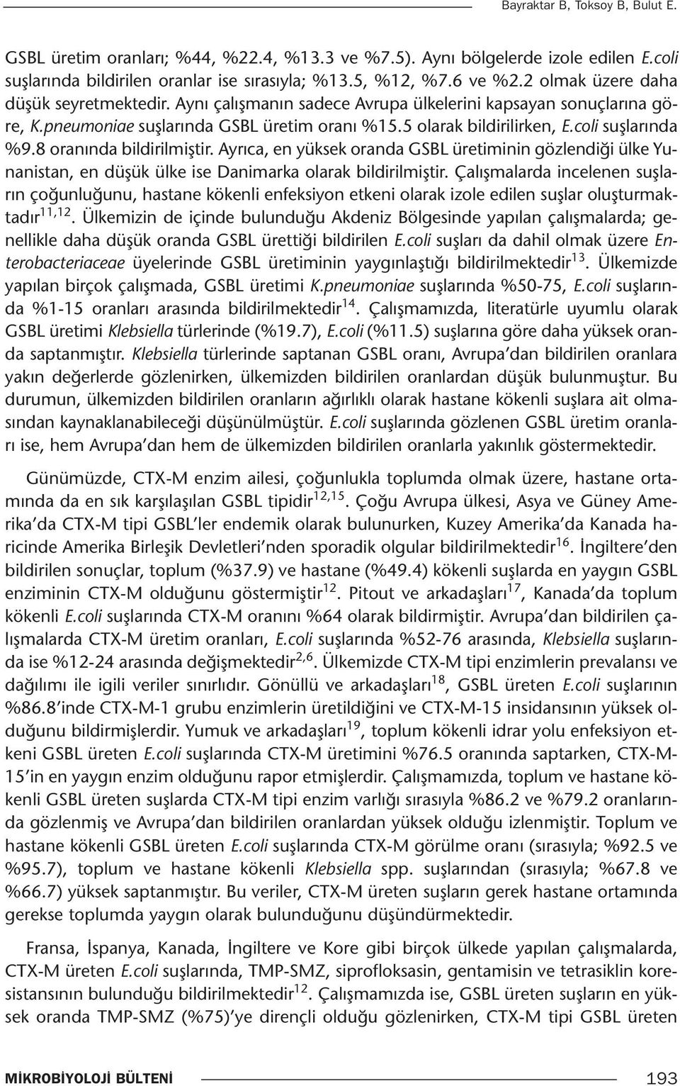 8 oranında bildirilmiştir. Ayrıca, en yüksek oranda GSBL üretiminin gözlendiği ülke Yunanistan, en düşük ülke ise Danimarka olarak bildirilmiştir.