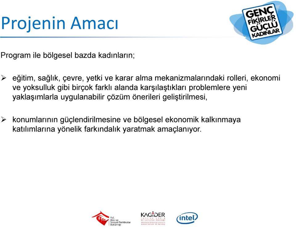 problemlere yeni yaklaşımlarla uygulanabilir çözüm önerileri geliştirilmesi, konumlarının