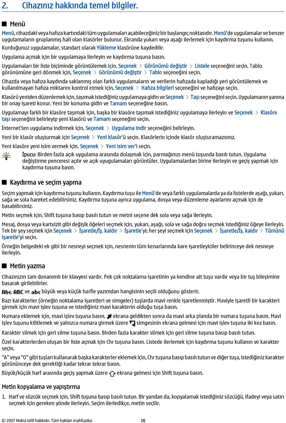 Kurduğunuz uygulamalar, standart olarak Yükleme klasörüne kaydedilir. Uygulama açmak için bir uygulamaya ilerleyin ve kaydırma tuşuna basın.