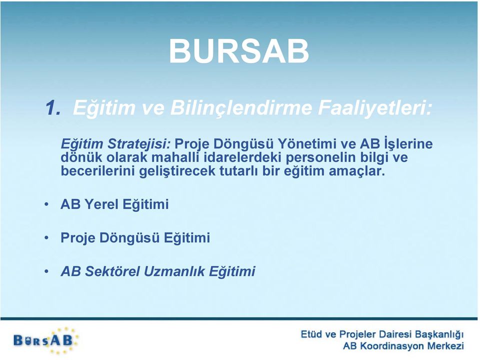 Döngüsü Yönetimi ve AB İşlerine dönük olarak mahalli idarelerdeki