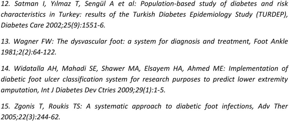 Widatalla AH, Mahadi SE, Shawer MA, Elsayem HA, Ahmed ME: Implementation of diabetic foot ulcer classification system for research purposes to predict lower