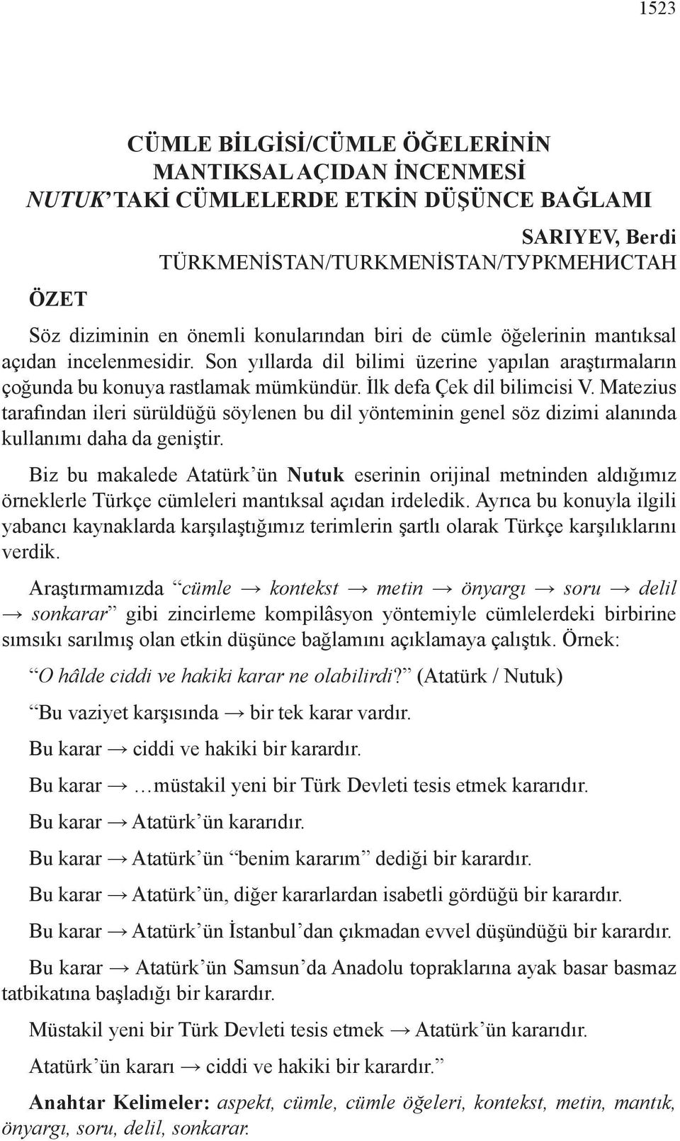 Matezius tarafından ileri sürüldüğü söylenen bu dil yönteminin genel söz dizimi alanında kullanımı daha da geniştir.