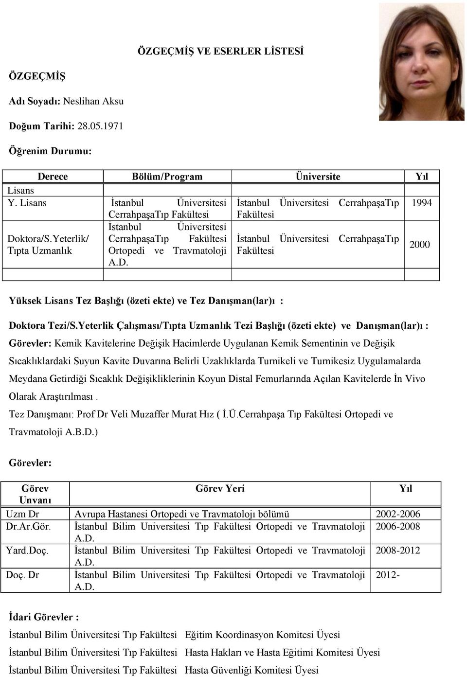 Yeterlik/ Tıpta Uzmanlık İstanbul Üniversitesi CerrahpaşaTıp Fakültesi Ortopedi ve Travmatoloji A.D.