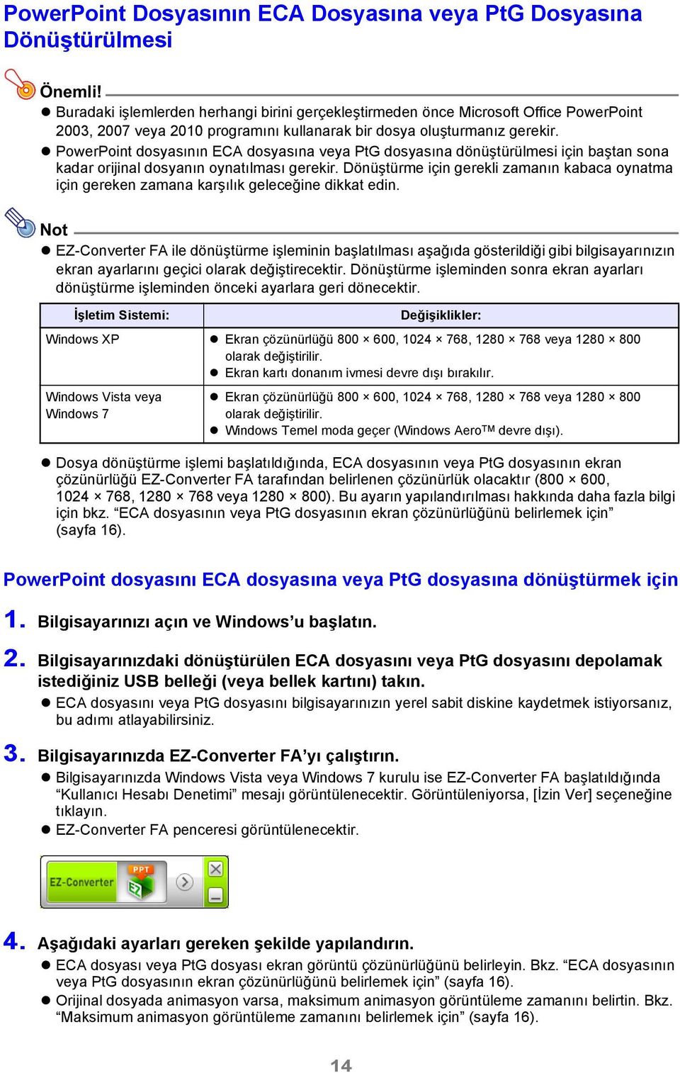 PowerPoint dosyasının ECA dosyasına veya PtG dosyasına dönüştürülmesi için baştan sona kadar orijinal dosyanın oynatılması gerekir.