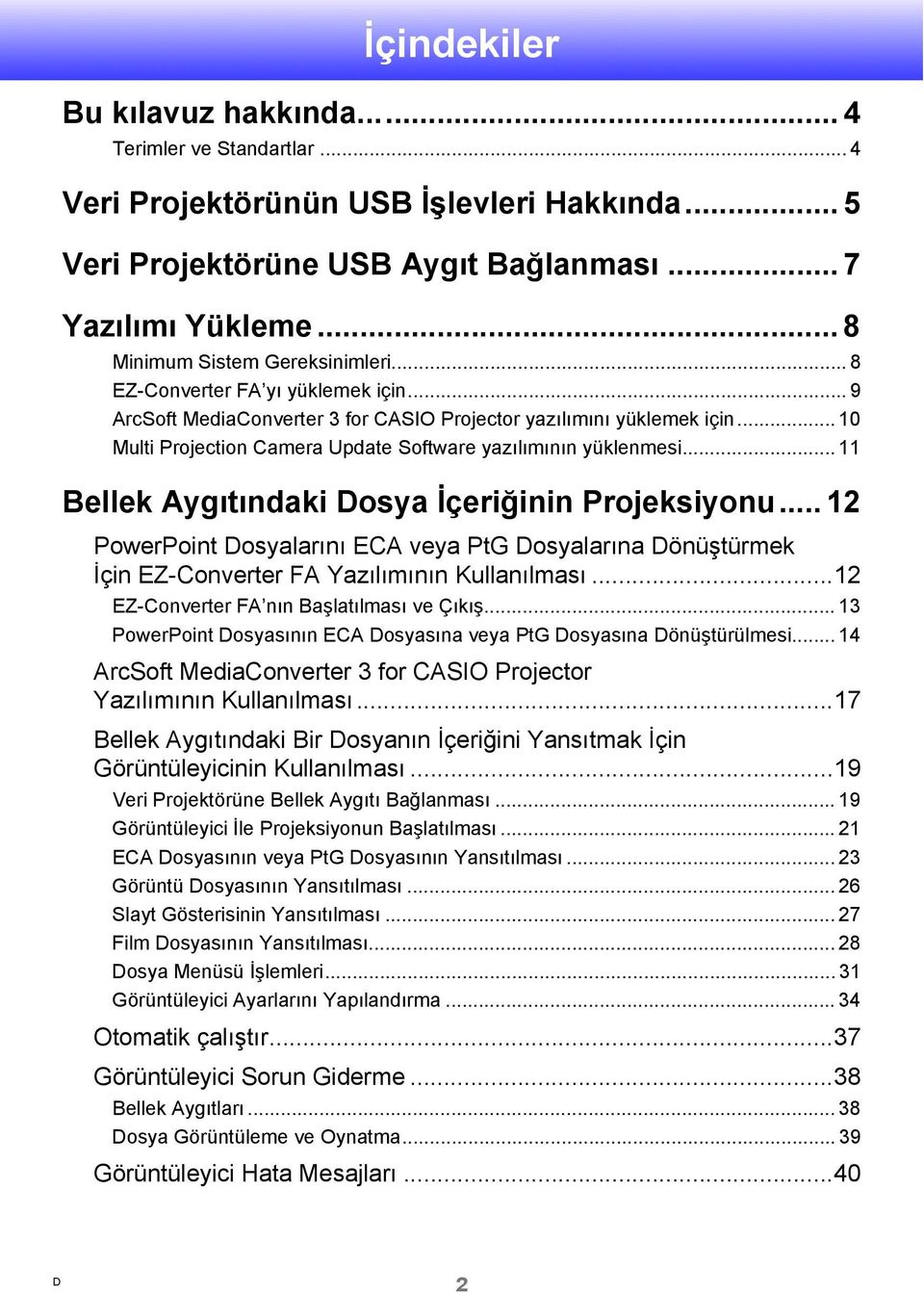 .. 10 Multi Projection Camera Update Software yazılımının yüklenmesi... 11 Bellek Aygıtındaki Dosya İçeriğinin Projeksiyonu.