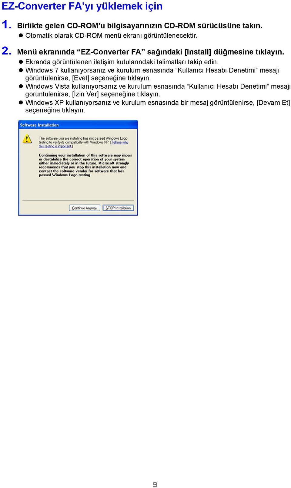 Windows 7 kullanıyorsanız ve kurulum esnasında Kullanıcı Hesabı Denetimi mesajı görüntülenirse, [Evet] seçeneğine tıklayın.