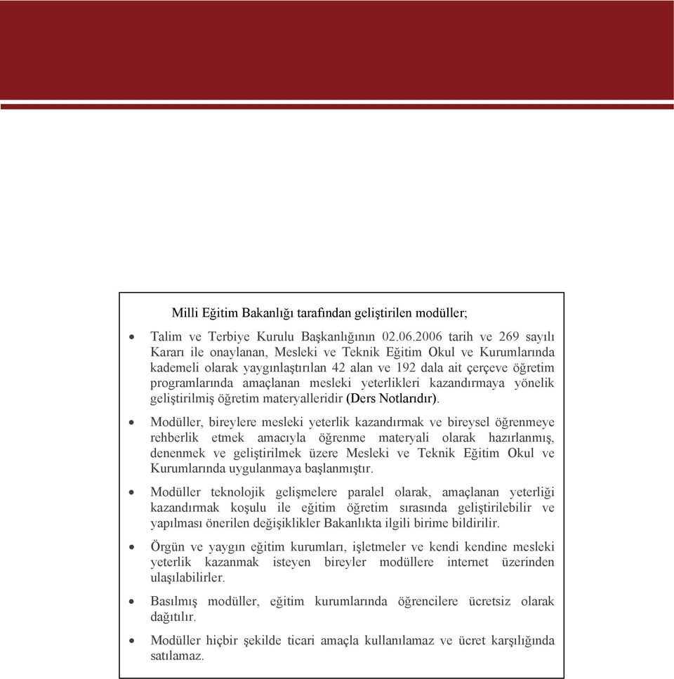 yeterlikleri kazandırmaya yönelik geliştirilmiş öğretim materyalleridir (Ders Notlarıdır).