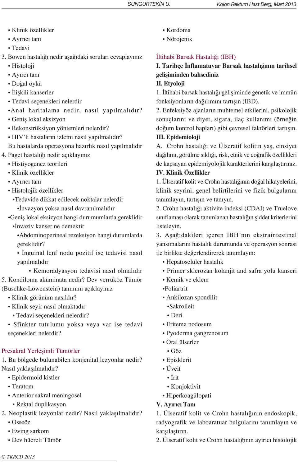 Genifl lokal eksizyon Rekonstrüksiyon yöntemleri nelerdir? HIV li hastalar n izlemi nas l yap lmal d r? Bu hastalarda operasyona haz rl k nas l yap lmal d r 4.