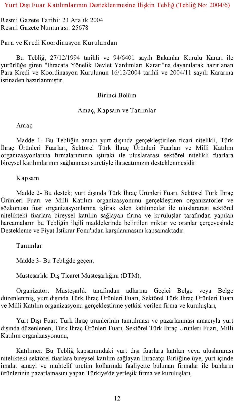 tarihli ve 2004/11 sayılı Kararına istinaden hazırlanmıştır.