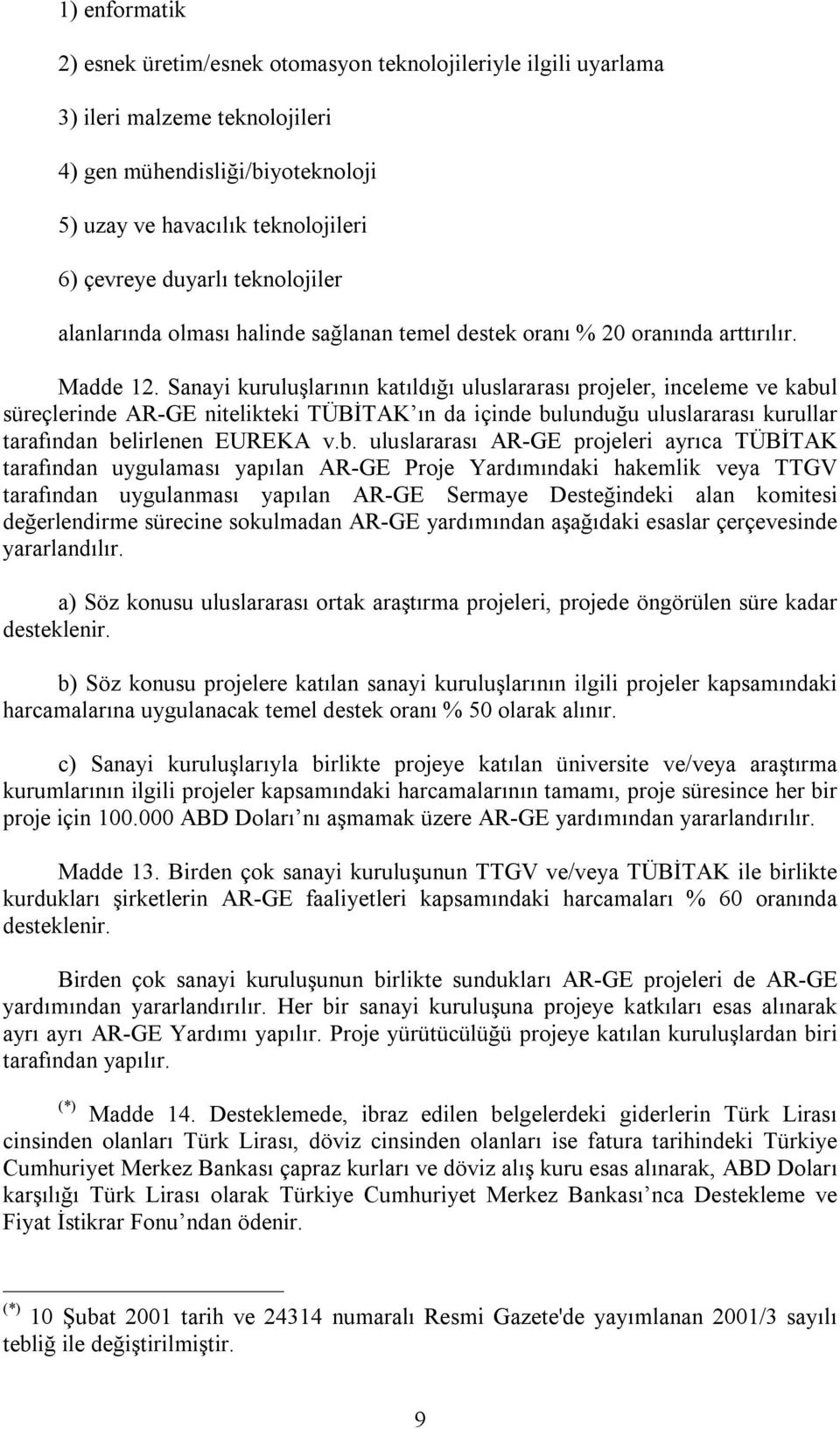 Sanayi kuruluşlarının katıldığı uluslararası projeler, inceleme ve kabu