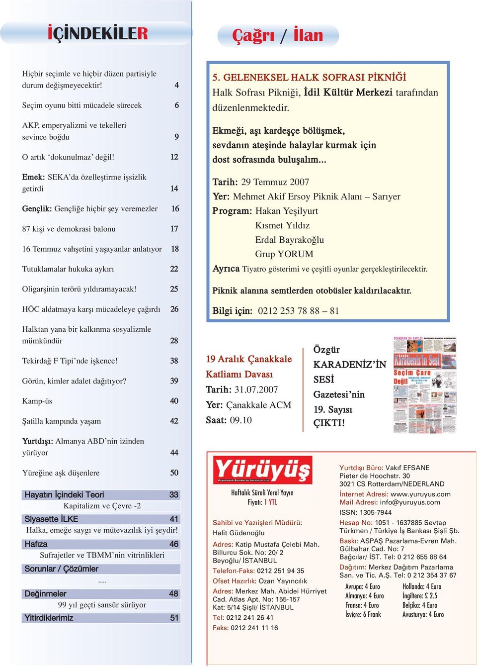 22 Oligarflinin terörü y ld ramayacak! 25 HÖC aldatmaya karfl mücadeleye ça rd 26 5. GELENEKSEL HALK SOFRASI P KN Halk Sofras Pikni i, dil Kültür Merkezi taraf ndan düzenlenmektedir.