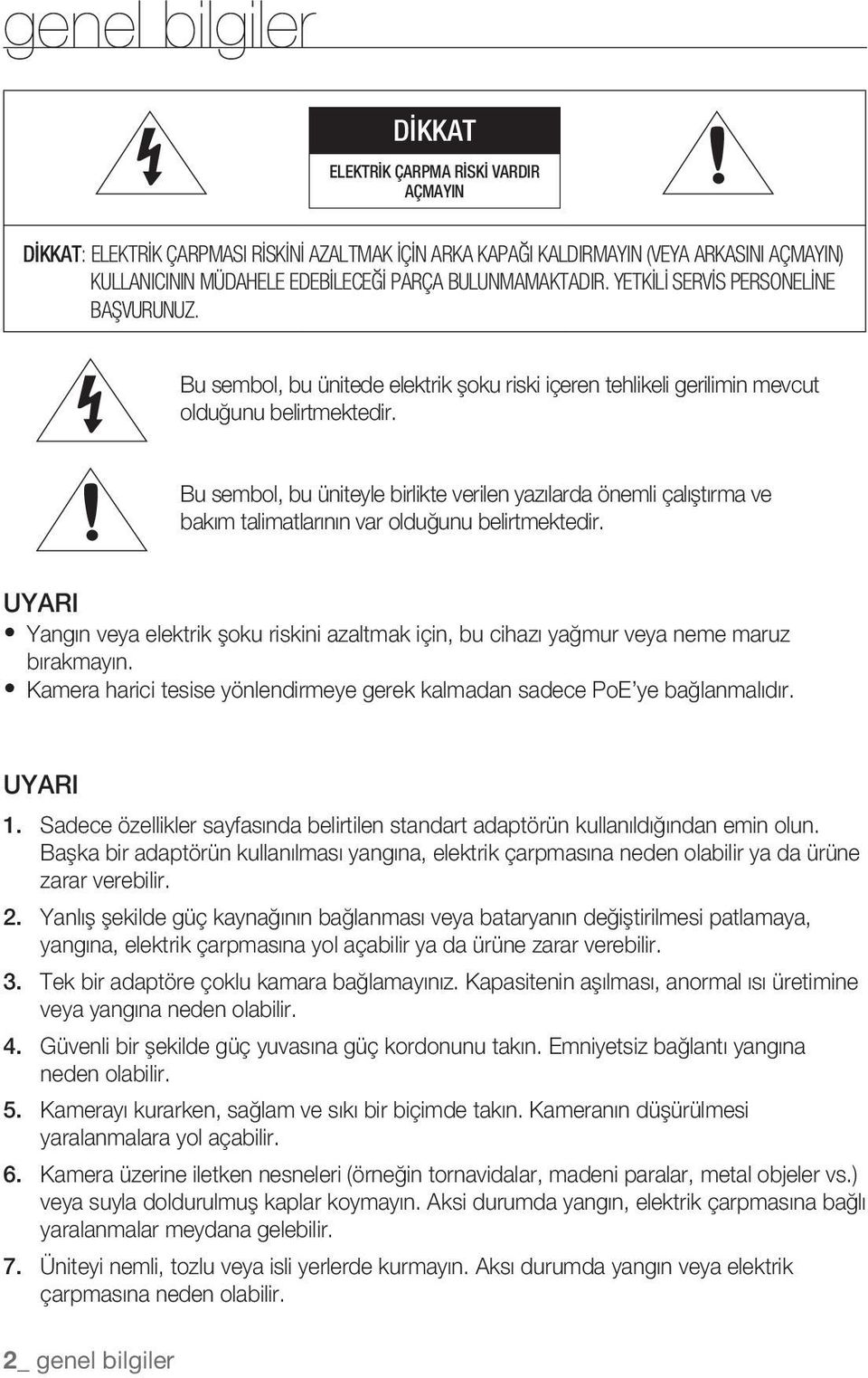 Bu sembol, bu üniteyle birlikte verilen yazılarda önemli çalıştırma ve bakım talimatlarının var olduğunu belirtmektedir.