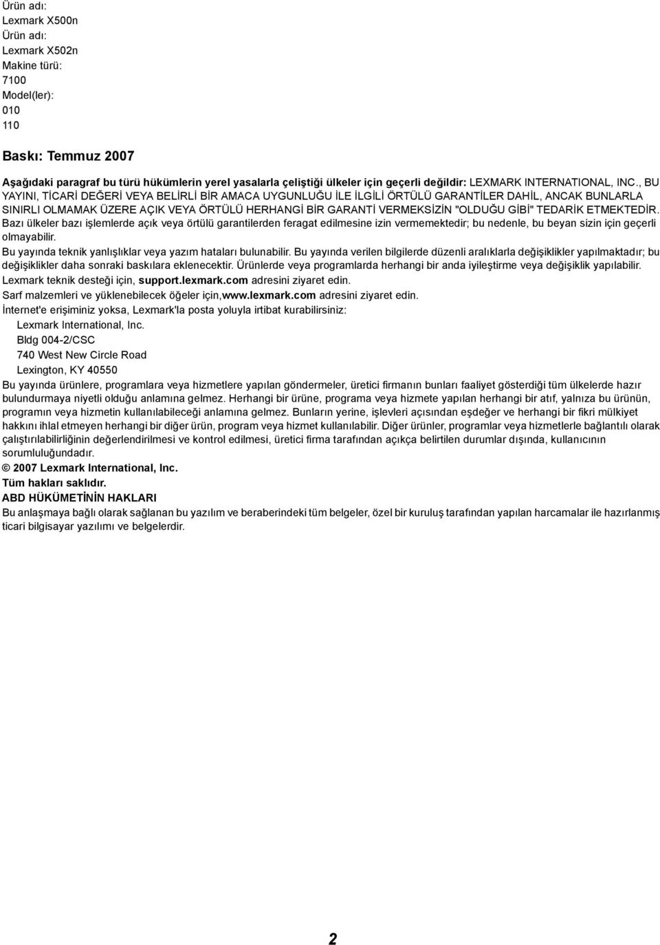 , BU YAYINI, TİCARİ DEĞERİ VEYA BELİRLİ BİR AMACA UYGUNLUĞU İLE İLGİLİ ÖRTÜLÜ GARANTİLER DAHİL, ANCAK BUNLARLA SINIRLI OLMAMAK ÜZERE AÇIK VEYA ÖRTÜLÜ HERHANGİ BİR GARANTİ VERMEKSİZİN "OLDUĞU GİBİ"