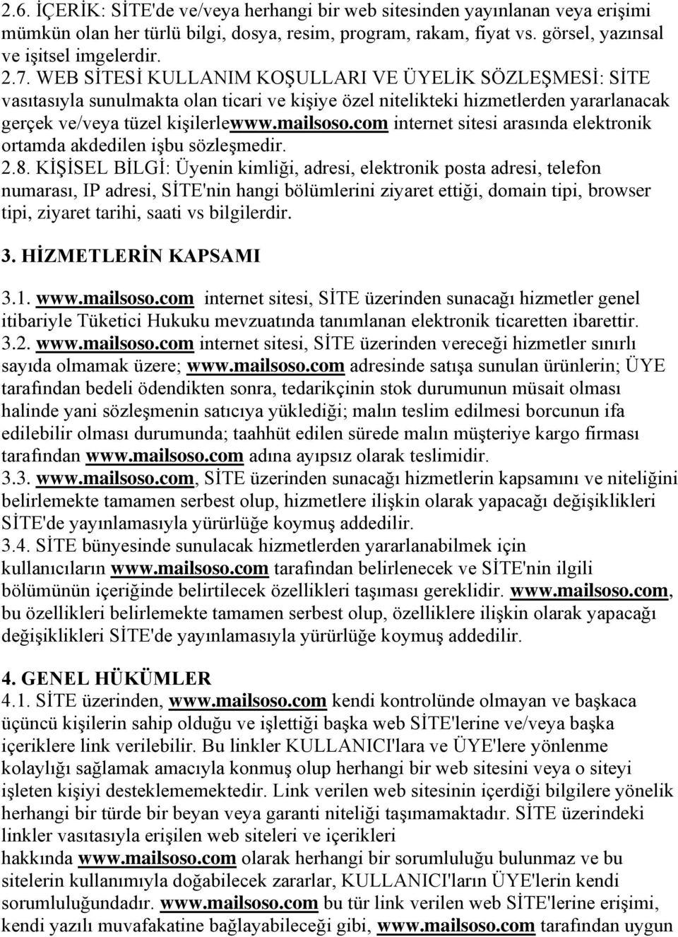 com internet sitesi arasında elektronik ortamda akdedilen işbu sözleşmedir. 2.8.