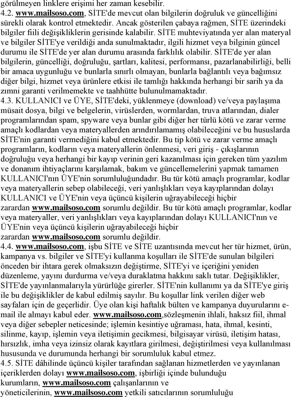 SİTE muhteviyatında yer alan materyal ve bilgiler SİTE'ye verildiği anda sunulmaktadır, ilgili hizmet veya bilginin güncel durumu ile SİTE'de yer alan durumu arasında farklılık olabilir.