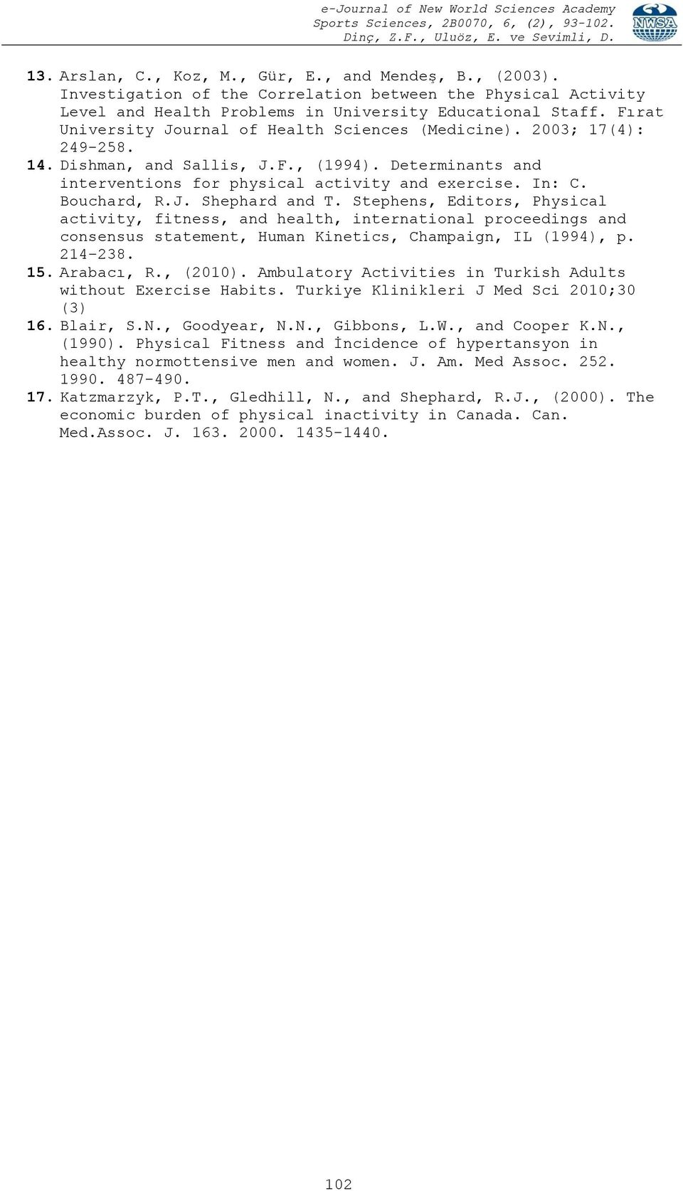 Bouchard, R.J. Shephard and T. Stephens, Editors, Physical activity, fitness, and health, international proceedings and consensus statement, Human Kinetics, Champaign, IL (1994), p. 214 238. 15.